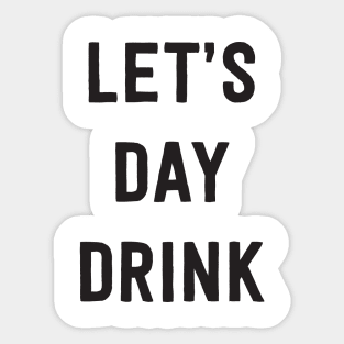 Let’s day drink Sticker